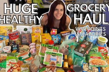 HUGE HEALTHY GROCERY HAUL | WeightWatchers WW Points & Calories | Haul for Sustainable Weight Loss
