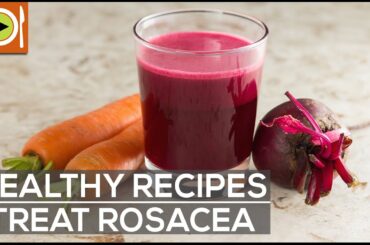 Healthy Recipes | Treat Rosacea