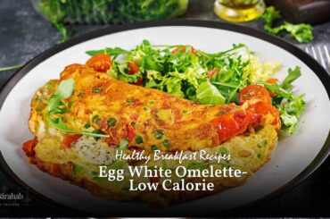 Low-Calorie Egg White Omelette: Boost Your Day with a Healthy and Delicious Choice!