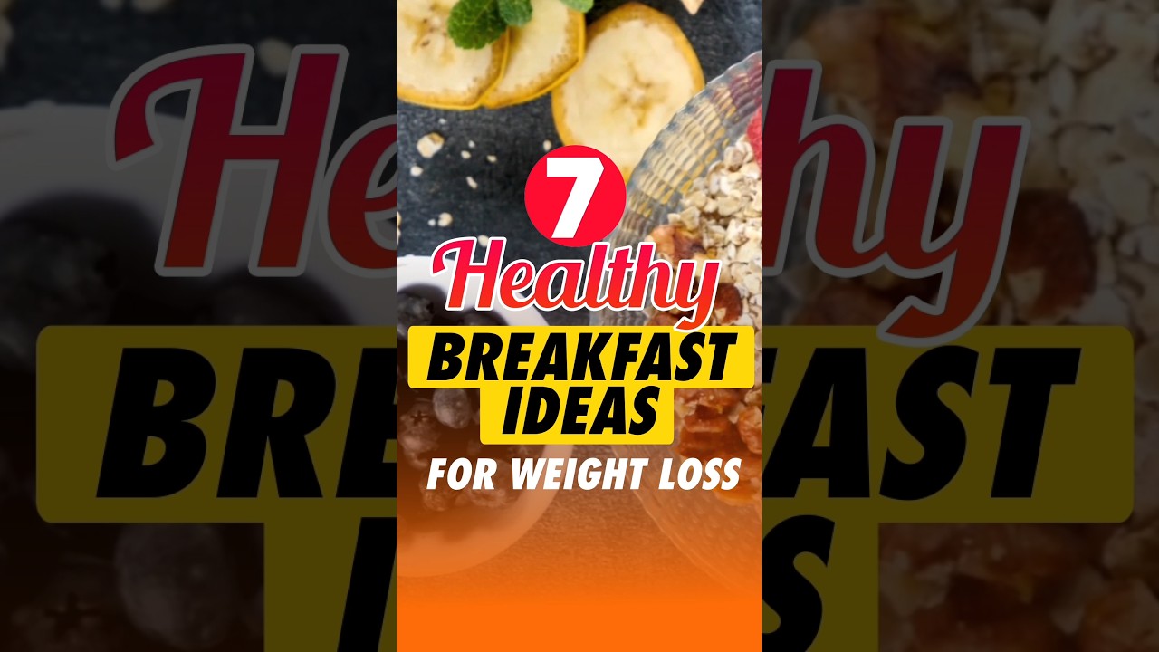 7 Healthy Breakfast Ideas For Weight Loss | #Shorts #WeightLoss #trending ##breakfast 7 Healthy Breakfast Ideas For Weight Loss | #Shorts #WeightLoss #trending ##breakfast