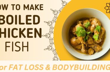 "Healthy Boiled Chicken & Fish Recipe for Fat Loss and Bodybuilding Diet"