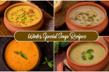 4 Winter Special Soup Recipes | Healthy Soup Recipes | Weight loss Soup Recipes | Vegetable Soup