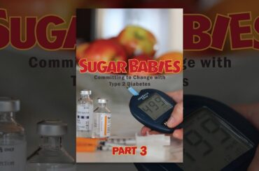 Sugar Babies Part 3:  Committing to Change with Type 2 Diabetes