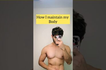How I maintain my Body!