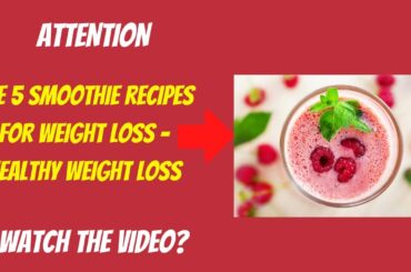 The 5 smoothie recipes for weight loss - Healthy Weight Loss