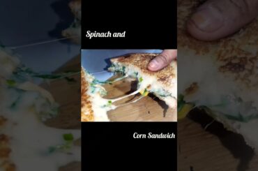 Spinach & Corn Sandwich l Sweet Corn and Spinach Sandwich l #youtubeshorts #foodcreation #trending