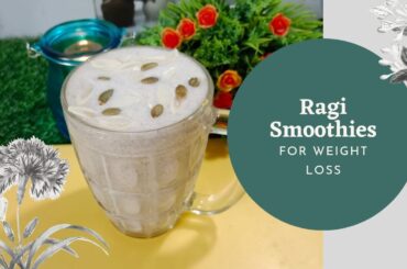 NO SUGAR, NO BANANA, HEALTHY RAGI SMOOTHIE FOR WEIGHT LOSS / FINGER MILLET SMOOTHIE RECIPES
