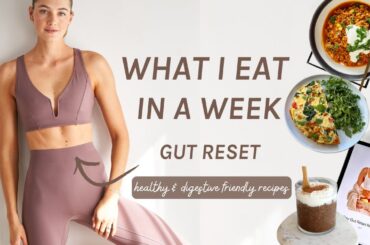 What I Eat in a Week | Gut Reset Meal Plan | Healthy & Digestible Recipes | Sanne Vloet