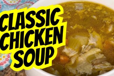 Classic Chicken Soup Recipe | Healthy Dinner & Easy Meal Prep