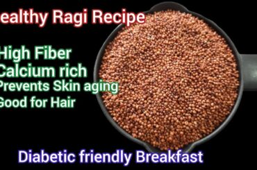 Healthy Ragi Recipe|Easy Breakfast Recipe|Diabetic friendly | Finger Millet Recipe|Weightloss