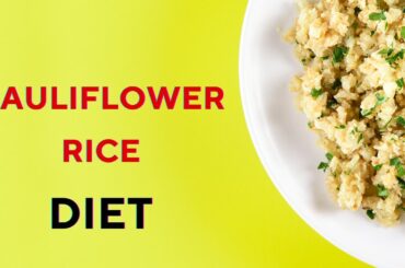 Cauliflower Rice: A Healthy Low-Carb Diet!