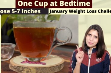 One Cup before Sleep for 21 Days | Healthy Bedtime Tea Recipe For Weight Loss | January Challenge