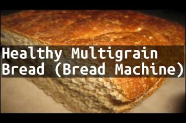 Recipe Healthy Multigrain Bread (Bread Machine)