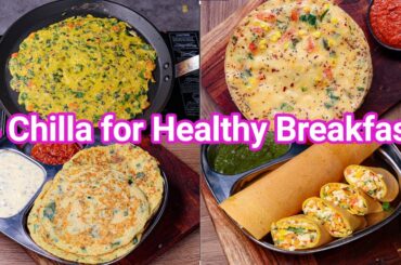 Healthy Breakfast Diet Chilla Recipes - 4 Ways | Easy & Instant Weight Loss Cheela Recipes