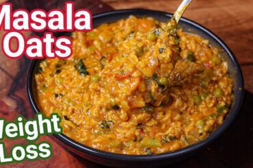 Masala Oats Recipe - Tasty & Healthy Weight Loss Recipe | New Way to Make Veg Masala Oats Upma