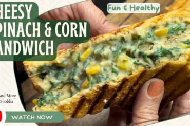 Cheesy Spinach & Corn Sandwich| Healthy Sandwich Recipe| Palak Cheese Corn Sandwich| Kid's Tiffin