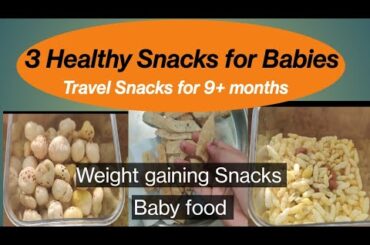 3 Snacks Recipe for babies ll Healthy Snacks ll Baby food ll for 9 months+ babies ll Weight gaining