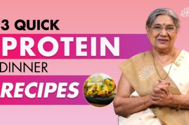 3 Quick Protein Rich Dinner Recipes | Boost Your Protein Intake | Healthy Lifestyle | Dr. Hansaji