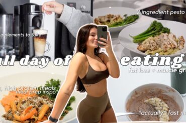 FULL DAY OF EATING | fat loss + muscle growth, quick high protein meals, supplements for fat loss?