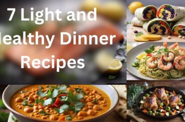 7 Light and Healthy Dinner Recipes | Benefits