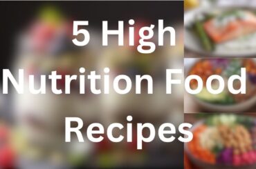 5 High Nutrition Food Recipes