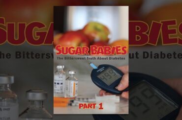 Sugar Babies Part 1: The Bitter Sweet Truth About Diabetes