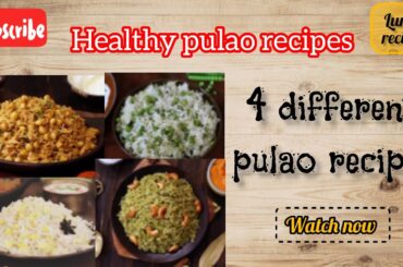 4 different pulao recipes| healthy lunch recipes | #healthyfoodies #healthylunchboxrecipe #lunch