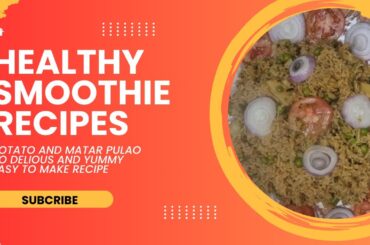 HEALTHY SMOOTHIE RECIPE | POTATO AND MATAR PULAO | LIMONI HOME COOKING |29 January 2024