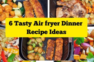 6 Healthy Air fryer Dinner Recipes To cook for Your Family. Perfect for College Students On Budget.