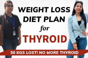 Thyroid Diet Plan For Fast Weight Loss | Indian Diet Plan | Cure Thyroid Permanently | Fat to Fab