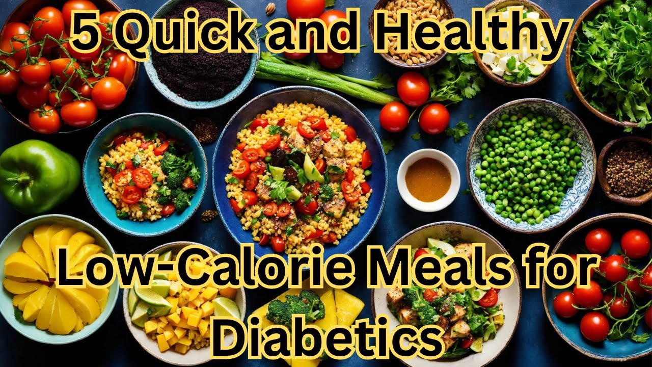 5 Quick and Healthy Low Calorie Meals for Diabetics 5 Quick and Healthy Low Calorie Meals for Diabetics