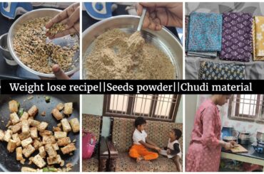 vlog #35 weight loss recipes||Healthy kids seeds powder||Chudi materials collection||Kids wear