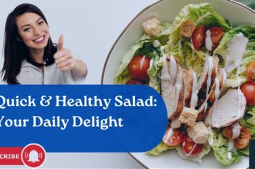 Quick & Healthy Salad : Your Daily Delight