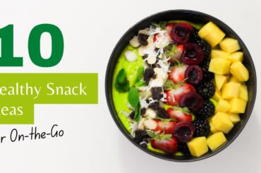 10 Healthy Snack Ideas for On-the-Go