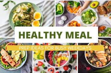 Healthy Meal Prep Ideas for Busy Weekdays | Easy Recipes for Quick Nutrition