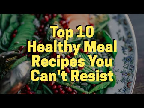 Top 10 Healthy Meal Recipes You Can’t Resist Top 10 Healthy Meal Recipes You Can't Resist