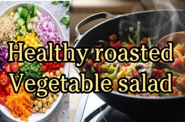 Roasted vegetable salad recipe | mixed vegetable salad | healthy salad