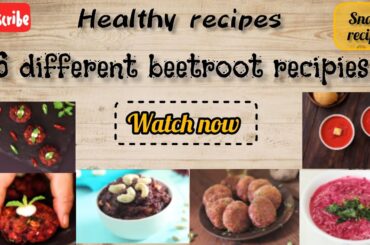 6 different beetroot recipes| healthy snacks recipes #healthyfoodies #beetrootrecipes #healthysnacks
