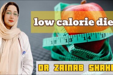 Low calorie diet | Dr Zainab (Nutritionist & Dietitian)