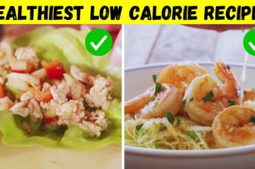 Healthiest Low-Calorie Recipes | Delicious Dishes for a Balanced Diet