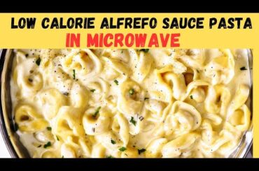 Low calorie alfredo sauce pasta in microwave-Healthy White Sauce Pasta-low calorie mac n cheese