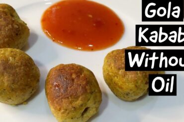 How to Make Gola Kabab | Oil-Free Gola Kabab Healthy & Delicious Steamed Kababs | No Oil Cooking