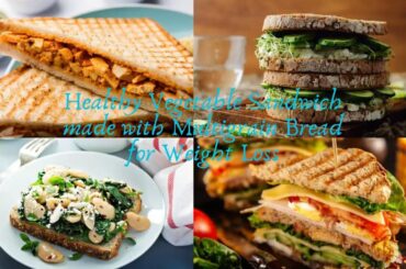 Weight loss Recipe for Multigrain Bread Sandwich: A Healthy Vegetable Sandwich