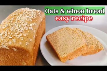 Homemade Oats and  Wheat Bread recipe | healthy bread Recipe!