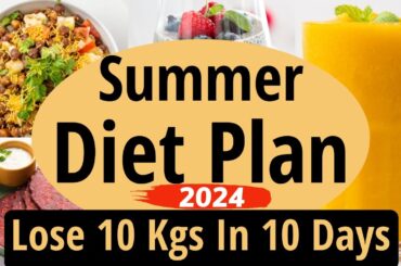 Summer Diet Plan To Lose Weight Fast In Hindi 2024 | Lose 10 Kgs In 10 Days| Summer Weight Loss Diet