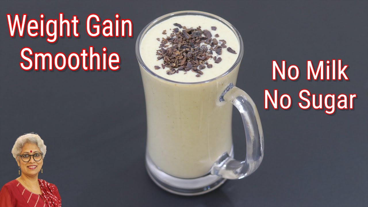 Weight Gain Smoothie Recipe – No Milk – No Sugar – Healthy Breakfast Smoothie For Weight Gain Weight Gain Smoothie Recipe - No Milk - No Sugar - Healthy Breakfast Smoothie For Weight Gain