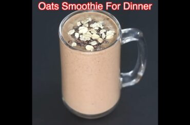 Oats Smoothie For Dinner - No Milk - No Sugar - Oats Smoothie For Weight Loss #shorts