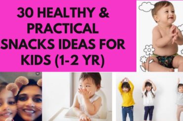 30 Heathy & practical snacks ideas for kids(1-2yr)| bacchon ko snacks main kya dena chahiye?