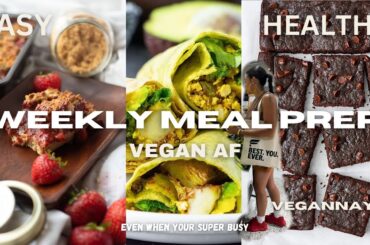Weekly Vegan Meal Prep/ Easy / Healthy Recipes/ Vegannay