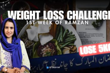 Ramzan Weight Loss Challenge (Week 1) || Sehar & Iftar Recipes || TSK Diet Hindi/Urdu